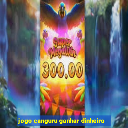 jogo canguru ganhar dinheiro